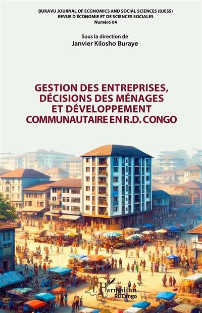 Bukavu journal of economics and social sciences, n° 4. Gestion des entreprises, décisions des ménages et développement communautaire en R.D. Congo