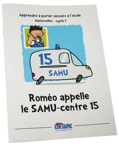 Roméo appelle le SAMU-centre 15 : maternelles, cycle 1
