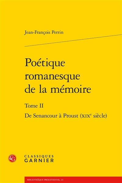 Poétique romanesque de la mémoire. Vol. 2. De Senancour à Proust (XIXe siècle)