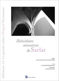 Sédiments : les grands cahiers Périgord patrimoines, n° 12. Abécédaire amoureux de Sarlat