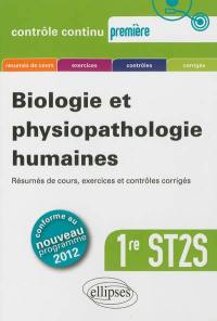 Biologie et physiopathologie humaines, 1re ST2S : conforme au nouveau programme 2012 : résumés de cours, exercices, contrôles, corrigés
