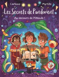 Les secrets de Pandorient. Vol. 2. Au secours de Pitboule !