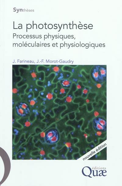 La photosynthèse : processus physiques, moléculaires et physiologiques