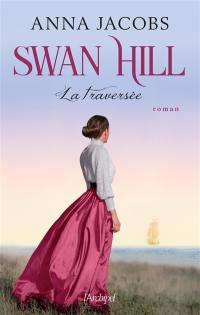 Swan Hill. Vol. 3. La traversée