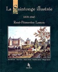 La Saintonge illustrée, 1839-1843 : René-Primevère Lesson