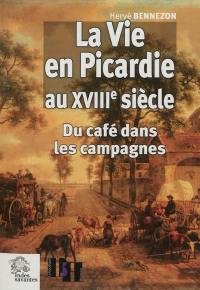 La vie en Picardie au XVIIIe siècle : du café dans les campagnes