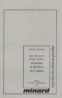 Les Envers d'un échec : Etude sur le Théâtre d'Albert Camus