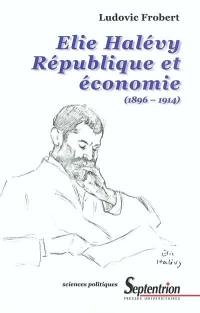 Elie Halévy : République et économie (1896-1914)
