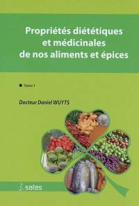 Propriétés diététiques et médicinales de nos aliments et épices. Vol. 1
