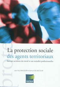 La protection sociale des agents territoriaux face aux accidents du travail et aux maladies professionnelles