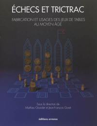 Echecs et trictrac : fabrication et usages des jeux de tables au Moyen Age : exposition, Musée du Château de Mayenne, 23 juin-18 novembre 2012