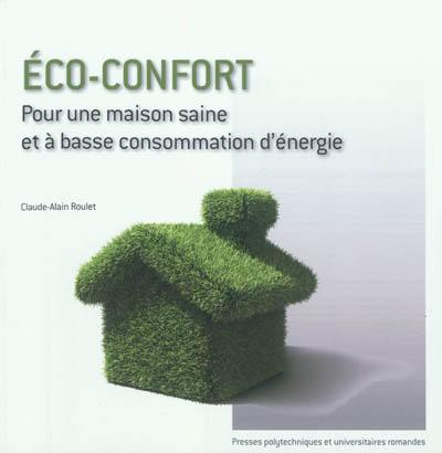 Eco-confort : pour une maison saine et à basse consommation d'énergie