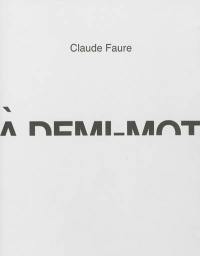Claude Faure : A demi-mot