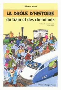 La drôle d'histoire du train et des cheminots