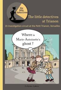 The little detectives at Trianon : 1h investigation-circuit at the Petit Trianon, Versailles