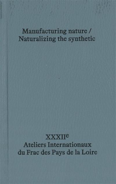 Manufacturing nature, naturalizing the synthetic