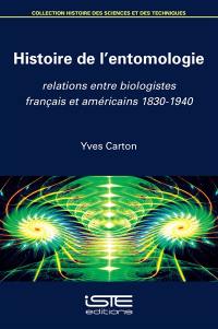 Histoire de l'entomologie : relations entre biologistes français et américains : 1830-1940