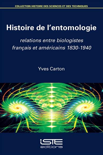 Histoire de l'entomologie : relations entre biologistes français et américains : 1830-1940