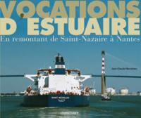 Vocations d'estuaire : en remontant de Saint-Nazaire à Nantes