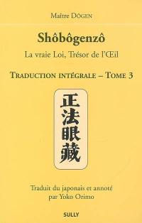 Shôbôgenzô : la vraie loi, trésor de l'oeil : traduction intégrale. Vol. 3