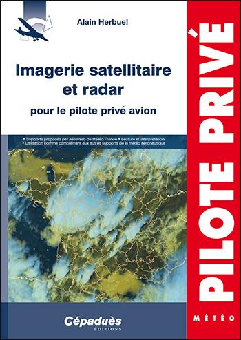 Imagerie satellitaire et radar pour le pilote privé avion : supports proposés à AéroWeb de Météo France, lecture et interprétation, utilisation comme complément aux autres supports de la météo aéronautique