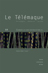 Télémaque (Le), n° 64. Changer les voix en éducation, décolonisation et pensées critiques de la race (I) : éducation et race