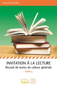 Invitation à la lecture : recueil de textes de culture générale. Vol. 3