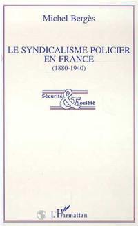 Le syndicalisme policier en France : 1880-1940