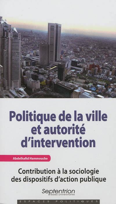 Politique de la ville et autorité d'intervention : contribution à la sociologie des dispositifs d'action publique
