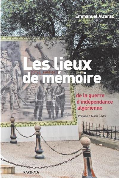 Les lieux de mémoire de la guerre d'indépendance algérienne