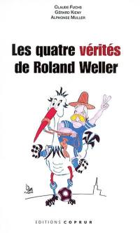 Les quatre vérités de Roland Weller