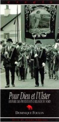 Pour Dieu et l'Ulster : histoire des protestants d'Irlande du Nord