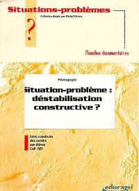 Situation-problème, déstabilisation constructive ? : pédagogie