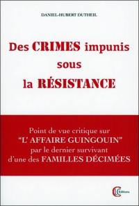 Des crimes impunis sous la Résistance : point de vue critique sur l'affaire Guingouin par le dernier survivant d'une des familles décimées