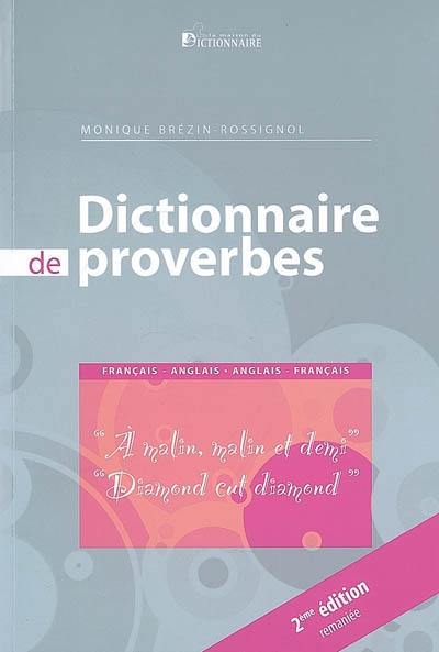 Dictionnaire de proverbes : français-anglais, anglais-français : à malin malin et demi, diamond cut diamond