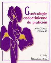 Gynécologie endocrinienne du praticien : bases théoriques et conduite pratique