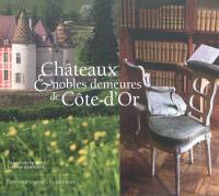Châteaux & nobles demeures de Côte-d'Or