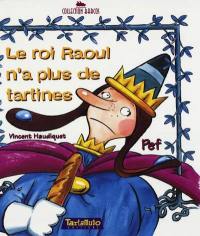 Le roi Raoul n'a plus de tartines