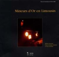 Mineurs d'or en LImousin : Album souvenir d'une aventure minière en Pays arédien