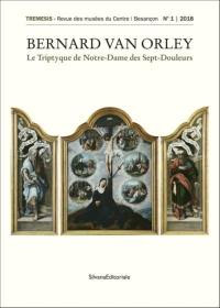 Tremesis, n° 1. Bernard van Orley : Le triptyque de Notre-Dame des Sept-Douleurs