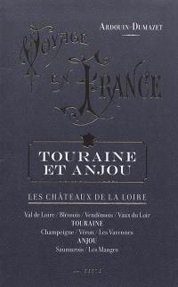 Voyage en France. Touraine et Anjou : les châteaux de la Loire