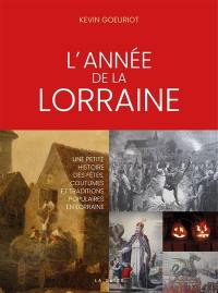 L'année de la Lorraine : une petite histoire des fêtes, coutumes et traditions populaires en Lorraine