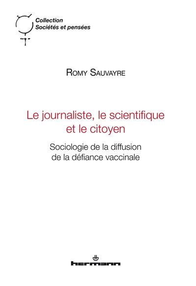 Le journaliste, le scientifique et le citoyen : sociologie de la diffusion de la défiance vaccinale