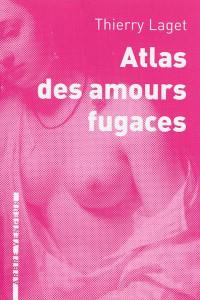 Atlas des amours fugaces