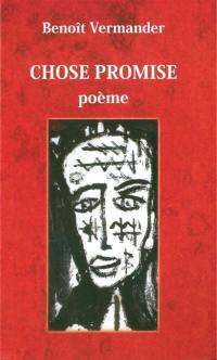 Chose promise : poème