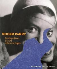 Roger Parry : photographies, dessins, mises en page