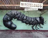 Wastelands : l'art en friches