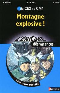 Montagne explosive ! : lire pour réviser : du CE2 au CM1, 8-9 ans