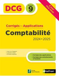 Comptabilité, DCG épreuve 9 : corrigés des applications 2024-2025 : nouveau programme