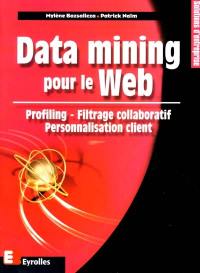 Data mining pour le Web : profiling, filtrage collaboratif, personnalisation client